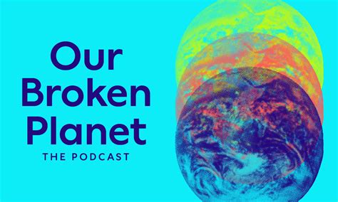 Our Broken Planet: The Podcast - TrendRadars