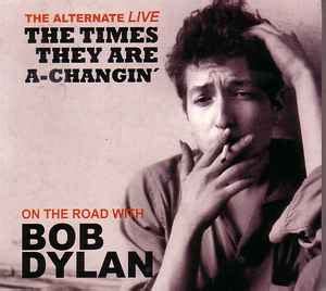 Bob Dylan - The Alternative Live "The Times They Are A-Changing" (2007 ...