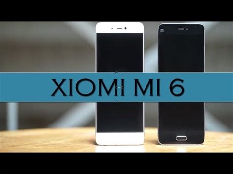 Xiaomi Mi 6 Review - YouTube