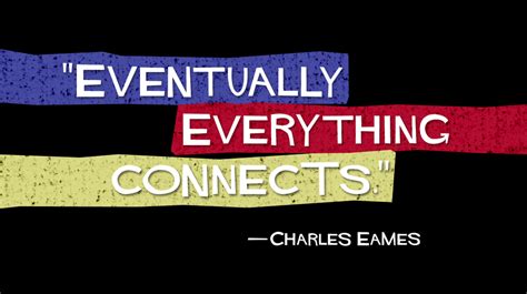 whatever you are, be a good one: Eventually, everything connects