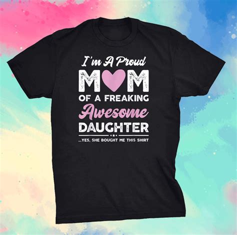 I'm A Proud Mom Shirt Gift From Daughter Funny Mothers Day T-Shirt