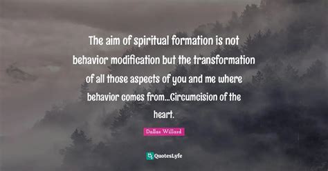 The aim of spiritual formation is not behavior modification but the tr ...