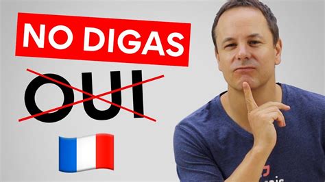 15 maneras de decir SÍ (Oui) en francés: Ouais, d'accord, bien sûr ...