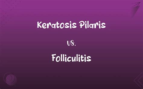 Keratosis Pilaris vs. Folliculitis: What’s the Difference?