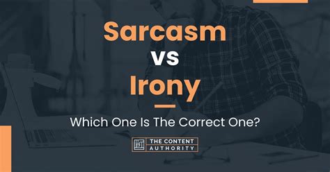 Sarcasm vs Irony: Which One Is The Correct One?