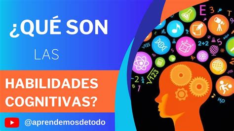 ¿QUÉ SON LAS HABILIDADES COGNITIVAS? - WHAT ARE COGNITIVE SKILLS? - YouTube