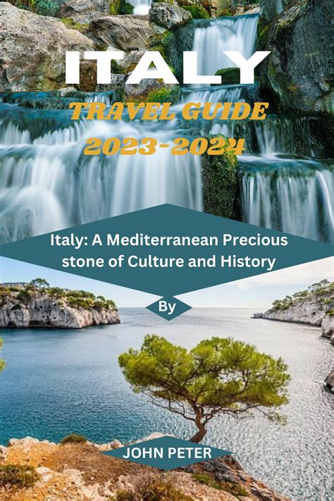 ITALY TRAVEL GUIDE 2023-2024: Italy: A Mediterranean Precious stone of ...