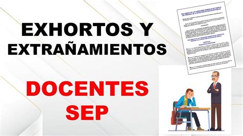 Exhortos y extrañamientos personal docente - Notas desfavorables en el expediente maestros SEP ...