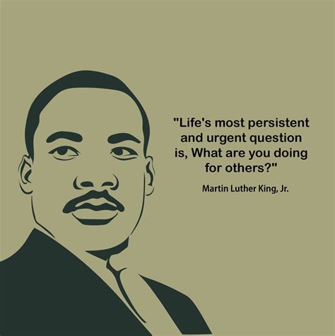 “Life’s most persistent and urgent question is, what are you doing for ...