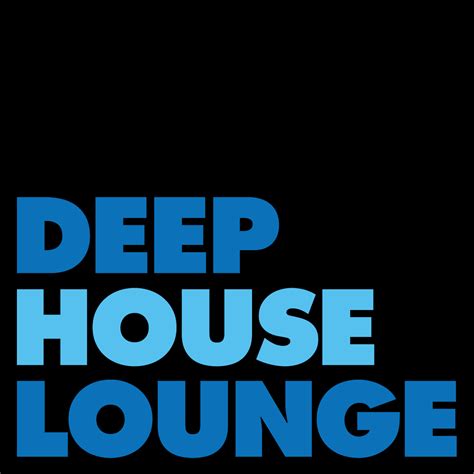 DEEP HOUSE LOUNGE - EXCLUSIVE DEEP HOUSE MUSIC PODCAST | Listen via ...