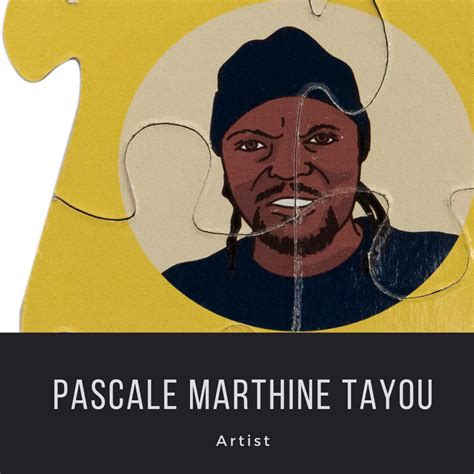 Pascale Marthine Tayou (born 1967) is a Cameroonian artist born in Yaounde, Cameroon in 1967. He ...