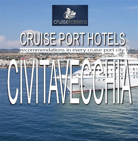 CIVITAVECCHIA - THE BEST CRUISE PORT HOTELS