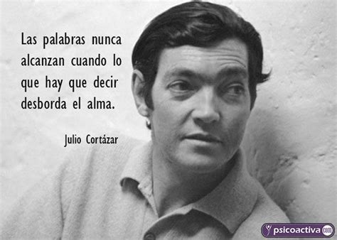 70 frases de Júlio Cortázar, fantásticas | Julio cortazar frases, Frases sabias, Frases de ...