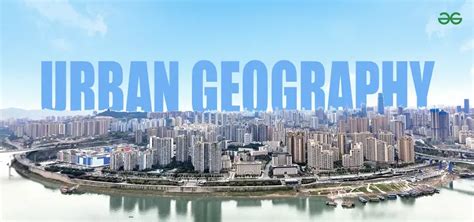 Urban Geography: Concepts, Terminologies & Examples