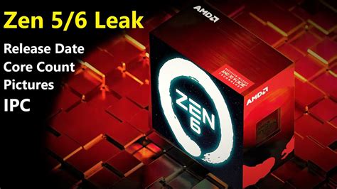 AMD Zen 5 / 6 Full Leak: IPC, Core Count, Release Date, Pictures of Microarchitecture - YouTube