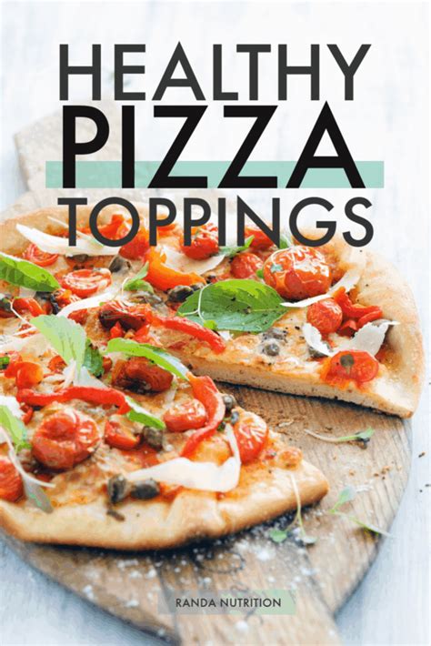 Healthy Pizza Toppings and Tips on How to Make Pizza Healthy | Randa ...