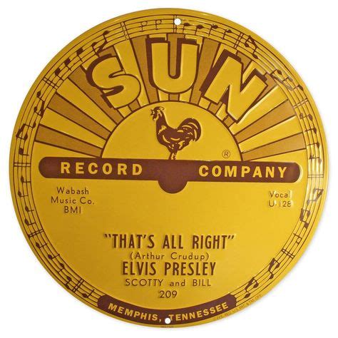 1954, Sun Records released the first Elvis Presley single, 'That's All Right', a cover of Arthur ...