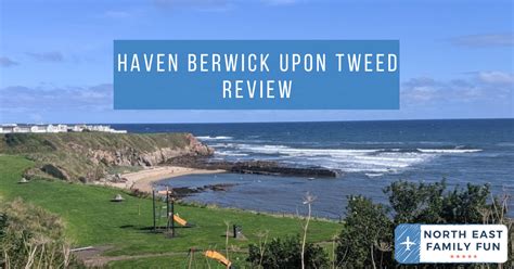 Haven Berwick Upon Tweed Review | North East Family Fun