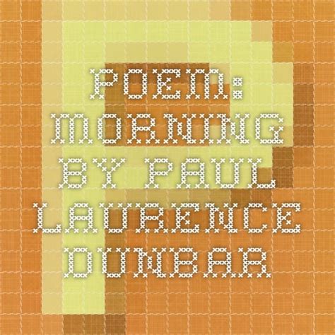 Morning - Morning Poem by Paul Laurence Dunbar | Morning poem, Poems, Dunbar