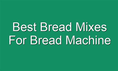 Best Bread Mixes For Bread Machine