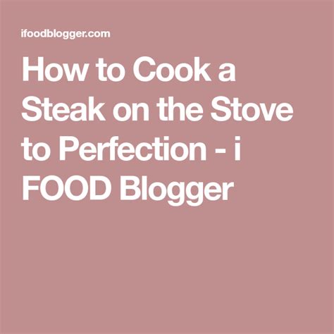 How to Cook a Perfect Steak on the Stove - Craving Tasty | Steak on stove, How to cook steak, Steak