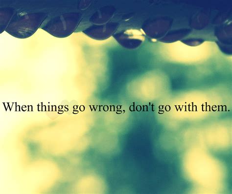 When Things Go Wrong Quotes. QuotesGram