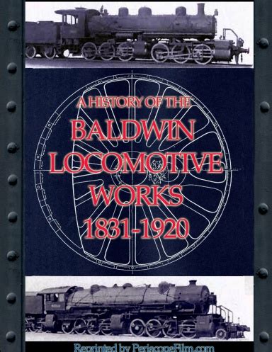 A History of the Baldwin Locomotive Works 1831-1920