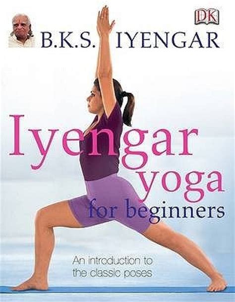 Iyengar Yoga for Beginners - Buy Iyengar Yoga for Beginners by b.k.s ...