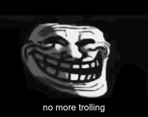 No More Trolling No More Trolling Trollge GIF - No More Trolling No ...