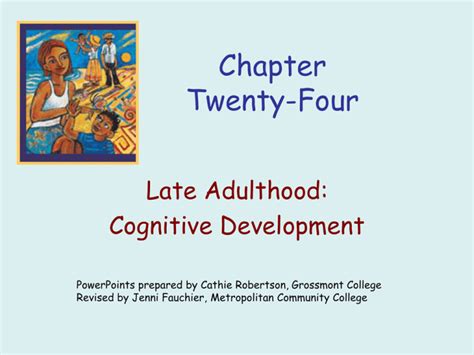 Chapter Twenty-Four Late Adulthood: Cognitive Development