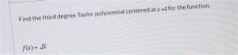 Answered: Find the third degree Taylor polynomial… | bartleby