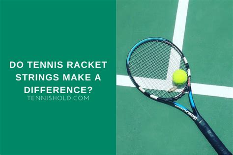 Do Tennis Racket Strings Make A Difference? - Tennis Hold