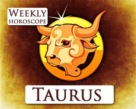 Taurus weekly horoscope - Taurus horoscope for this week