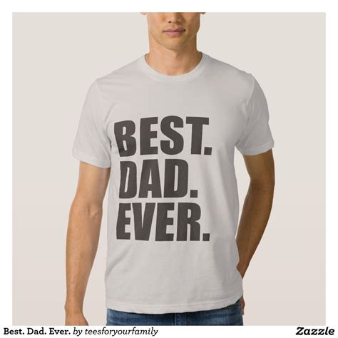 Best. Dad. Ever. Shirts Dad To Be Shirts, Best Dad, Dads, Zazzle, Mens Graphic, Mens Tops, T ...