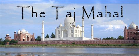 The Taj Mahal - Traveling Thru History