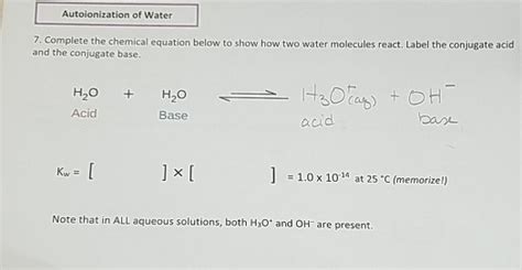 Solved Autoionization of Water 7. Complete the chemical | Chegg.com