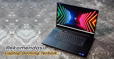 Rekomendasi dan Tips Memilih Laptop Gaming Terbaik 2023