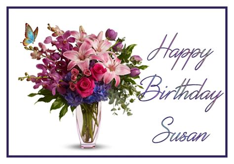 Happy Birthday Susan | Happy birthday susan, Birthday bouquet, Birthday