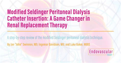 Modified Seldinger Peritoneal Dialysis Catheter Insertion: A Game ...