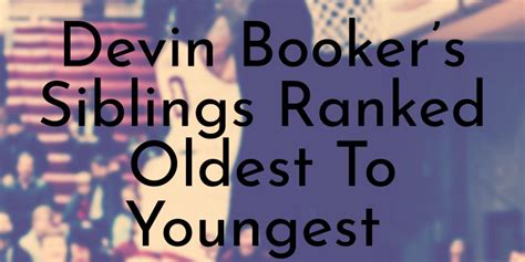 Devin Booker’s 2 Siblings Ranked Oldest To Youngest - Oldest.org