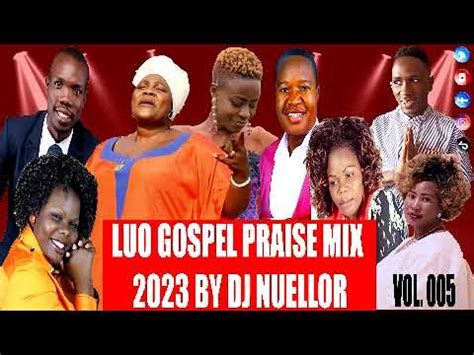 LUO GOSPEL PRAISE MIX VOL 5 BY DJ NUELLOR - YouTube