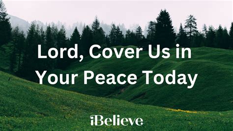 A Prayer for Peace that Passes Understanding - Lord, We Ask That You Cover Us in Your Peace ...