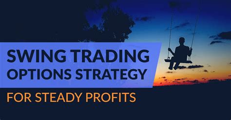 Swing Trading Options Strategy For Steady Profits In 2023