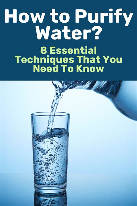 A detailed look on the 8 most effective ways on how to purify water for drinking, the advantages ...