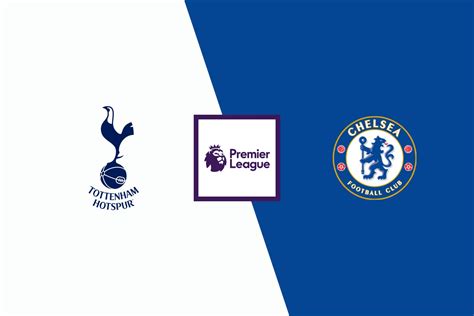 Tottenham vs Chelsea preview & Prediction - Frapapa Blog