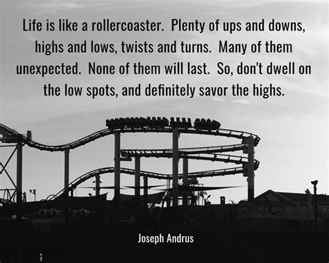 Life is like a rollercoaster. Plenty of ups and downs, - Quozio