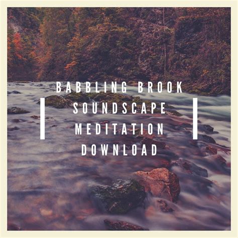 Babbling Brook Soundscape Meditation Download - TheAnxietyStore.com