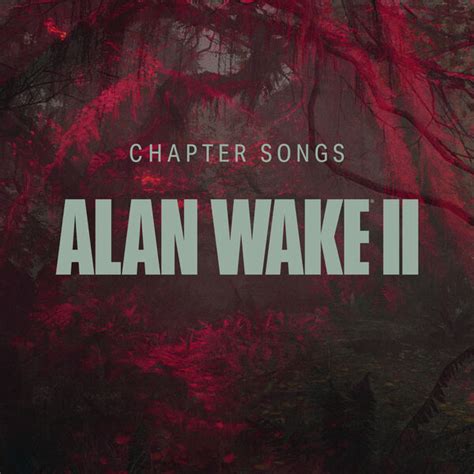 Alan Wake II – Chapter Songs, Alan Wake - Qobuz