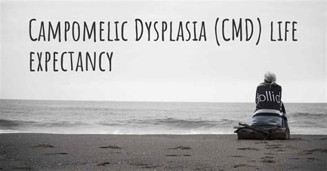 What is the life expectancy of someone with Campomelic Dysplasia (CMD)?