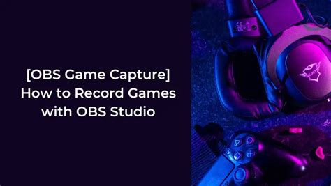 [OBS Game Capture] How to Record Games with OBS Studio